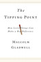 The Tipping Point (How Little Things Can Make a Big Difference) by Malcolm Gladwell, 9780316316965