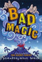 Bad Magic by Pseudonymous Bosch, 9780316320382