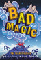 Bad Magic by Pseudonymous Bosch, 9780316320382