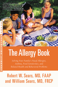 The Allergy Book (Solving Your Family's Nasal Allergies, Asthma, Food Sensitivities, and Related Health and Behavioral Problems) by Robert W. Sears, William Sears, 9780316324809