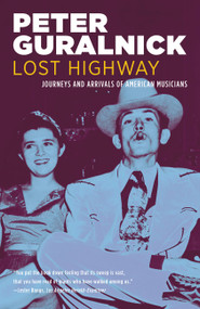 Lost Highway (Journeys and Arrivals of American Musicians) by Peter Guralnick, 9780316332743