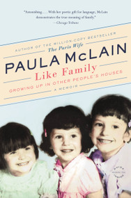 Like Family (Growing Up in Other People's Houses, a Memoir) by Paula McLain, 9780316400602