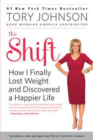 The Shift (How I Finally Lost Weight and Discovered a Happier Life) by Tory Johnson, 9780316408905