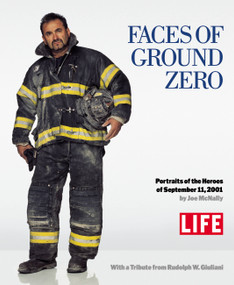 Faces of Ground Zero (Portraits of the Heroes of September 11, 2001) by Editors of Life Magazine, Joe McNally, Rudolph Giuliani, 9780316523707
