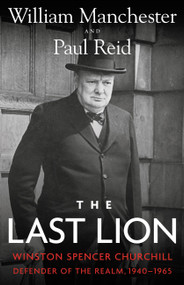 The Last Lion (Winston Spencer Churchill: Defender of the Realm, 1940-1965) by Paul Reid, William Manchester, 9780316547703