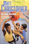 Slam Dunk by Matt Christopher, 9780316607629