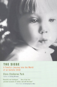 The Siege (A Family's Journey Into the World of an Autistic Child) by Clara Claiborne Park, 9780316690690