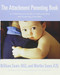 The Attachment Parenting Book (A Commonsense Guide to Understanding and Nurturing Your Baby) by Martha Sears, William Sears, 9780316778091
