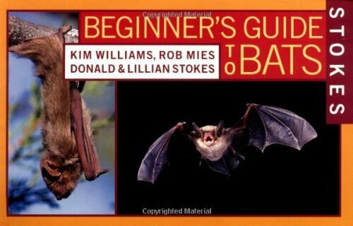 Stokes Beginner's Guide to Bats by Lillian Stokes, Donald Stokes, Kim Williams, Rob Mies, 9780316816588