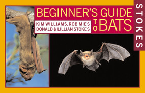Stokes Beginner's Guide to Bats by Lillian Q. Stokes, Donald Stokes, Kim Williams, Rob Mies, 9780316816588
