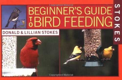 Stokes Beginner's Guide to Bird Feeding by Donald Stokes, Lillian Stokes, 9780316816595