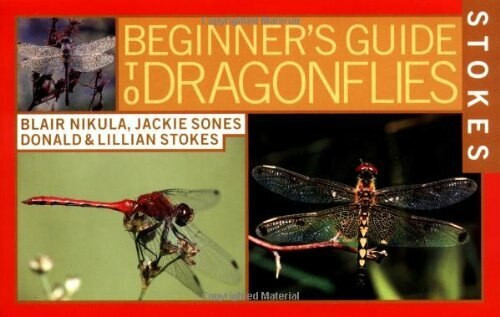 Stokes Beginner's Guide to Dragonflies by Jackie Sones, Lillian Stokes, Donald Stokes, Blair Nikula, 9780316816793