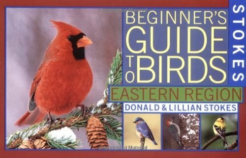 Stokes Beginner's Guide to Birds (Eastern Region) by Donald Stokes, Lillian Stokes, 9780316818117
