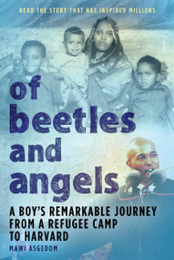 Of Beetles and Angels (A Boy's Remarkable Journey from a Refugee Camp to Harvard) by Mawi Asgedom, 9780316826204