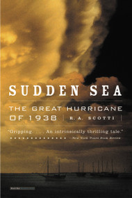 Sudden Sea (The Great Hurricane of 1938) by R. A. Scotti, 9780316832113