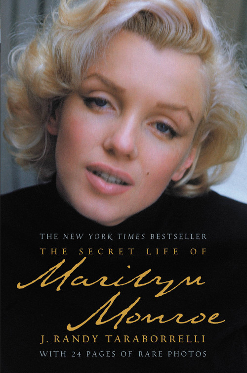 The Secret Life of Marilyn Monroe by J. Randy Taraborrelli, 9780446198189