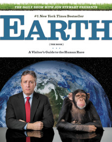 The Daily Show with Jon Stewart Presents Earth (The Book) (A Visitor's Guide to the Human Race) by Jon Stewart, 9780446199438