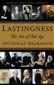 Lastingness (The Art of Old Age) by Nicholas Delbanco, 9780446199650