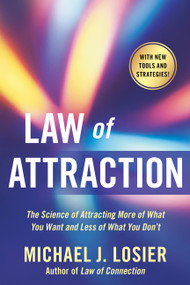 Law of Attraction (The Science of Attracting More of What You Want and Less of What You Don't) by Michael J. Losier, 9780446199735