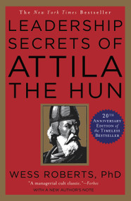 Leadership Secrets of Attila the Hun by Wess Roberts, 9780446391061