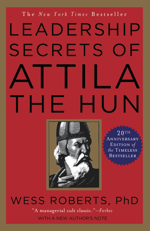 Leadership Secrets of Attila the Hun by Wess Roberts, 9780446391061