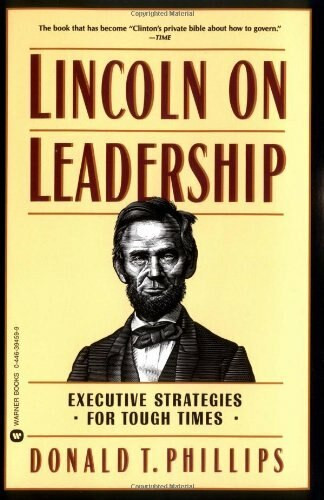 Lincoln on Leadership (Executive Strategies for Tough Times) by Donald T. Phillips, 9780446394598