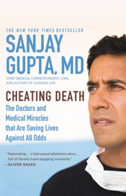 Cheating Death (The Doctors and Medical Miracles that Are Saving Lives Against All Odds) by Sanjay Gupta, 9780446508865