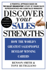 Discover Your Sales Strengths (How the World's Greatest Salespeople Develop Winning Careers) by Benson Smith, Tony Rutigliano, 9780446530477