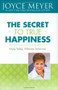 The Secret to True Happiness (Enjoy Today, Embrace Tomorrow) by Joyce Meyer, 9780446531993