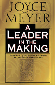A Leader in the Making (Essentials to Being a Leader After God's Own Heart) by Joyce Meyer, 9780446532051