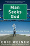 Man Seeks God (My Flirtations with the Divine) by Eric Weiner, 9780446539487