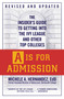A Is for Admission (The Insider's Guide to Getting into the Ivy League and Other Top Colleges) by Michele A. Hernández, 9780446540674