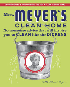 Mrs. Meyer's Clean Home (No-Nonsense Advice that Will Inspire You to CLEAN like the DICKENS) by Thelma Meyer, 9780446544597