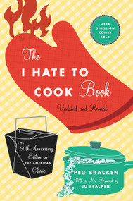 The I Hate to Cook Book (50th Anniversary Edition) by Peg Bracken, Johanna Bracken, 9780446545921