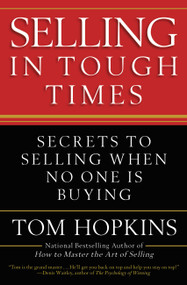 Selling in Tough Times (Secrets to Selling When No One Is Buying) by Tom Hopkins, 9780446548137