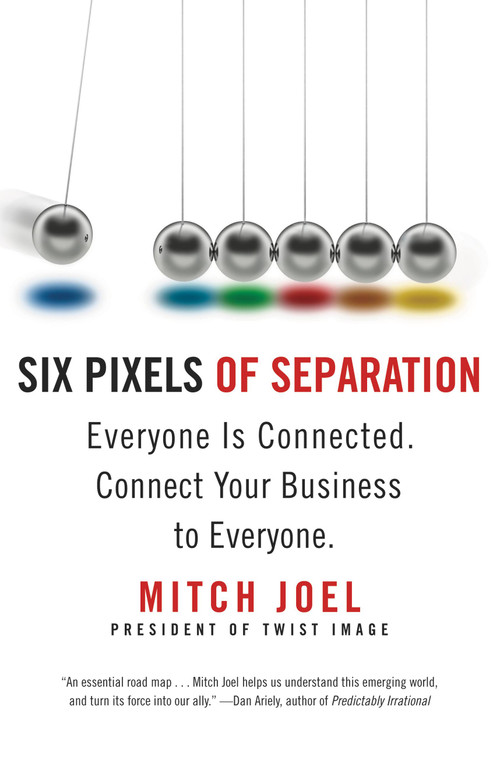 Six Pixels of Separation (Everyone Is Connected. Connect Your Business to Everyone.) by Mitch Joel, 9780446548229