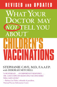 WHAT YOUR DOCTOR MAY NOT TELL YOU ABOUT (TM): CHILDREN'S VACCINATIONS by Stephanie Cave, Deborah Mitchell, 9780446555715