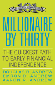 Millionaire by Thirty (The Quickest Path to Early Financial Independence) by Douglas R. Andrew, Emron Andrew, Aaron Andrew, 9780446556019
