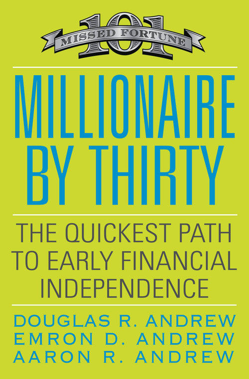 Millionaire by Thirty (The Quickest Path to Early Financial Independence) by Douglas R. Andrew, Emron Andrew, Aaron Andrew, 9780446556019