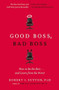 Good Boss, Bad Boss (How to Be the Best... and Learn from the Worst) by Robert I. Sutton, 9780446556071