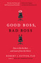 Good Boss, Bad Boss (How to Be the Best... and Learn from the Worst) by Robert I. Sutton, 9780446556071