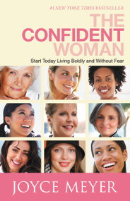 The Confident Woman (Start Today Living Boldly and Without Fear) by Joyce Meyer, 9780446558402
