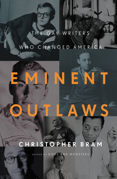 Eminent Outlaws (The Gay Writers Who Changed America) by Christopher Bram, 9780446563130