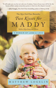 Two Kisses for Maddy (A Memoir of Loss & Love) by Matt Logelin, 9780446564298