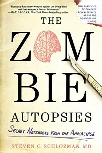 The Zombie Autopsies (Secret Notebooks from the Apocalypse) by Steven C. Schlozman, 9780446564656