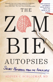The Zombie Autopsies (Secret Notebooks from the Apocalypse) by Steven C. Schlozman, 9780446564656