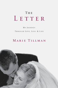 The Letter (My Journey Through Love, Loss, and Life) by Marie Tillman, 9780446571456