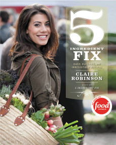 5 Ingredient Fix (Easy, Elegant, and Irresistible Recipes) by Claire Robinson, 9780446572095