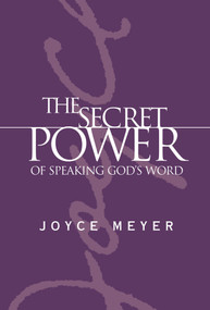 The Secret Power of Speaking God's Word by Joyce Meyer, 9780446577366