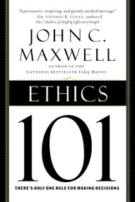 Ethics 101 (What Every Leader Needs To Know) by John C. Maxwell, 9780446578097